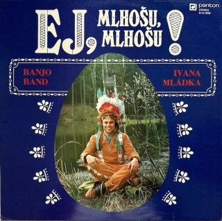 Banjo Band Ivana Mládka - Ej Mlhošu, Mlhošu!